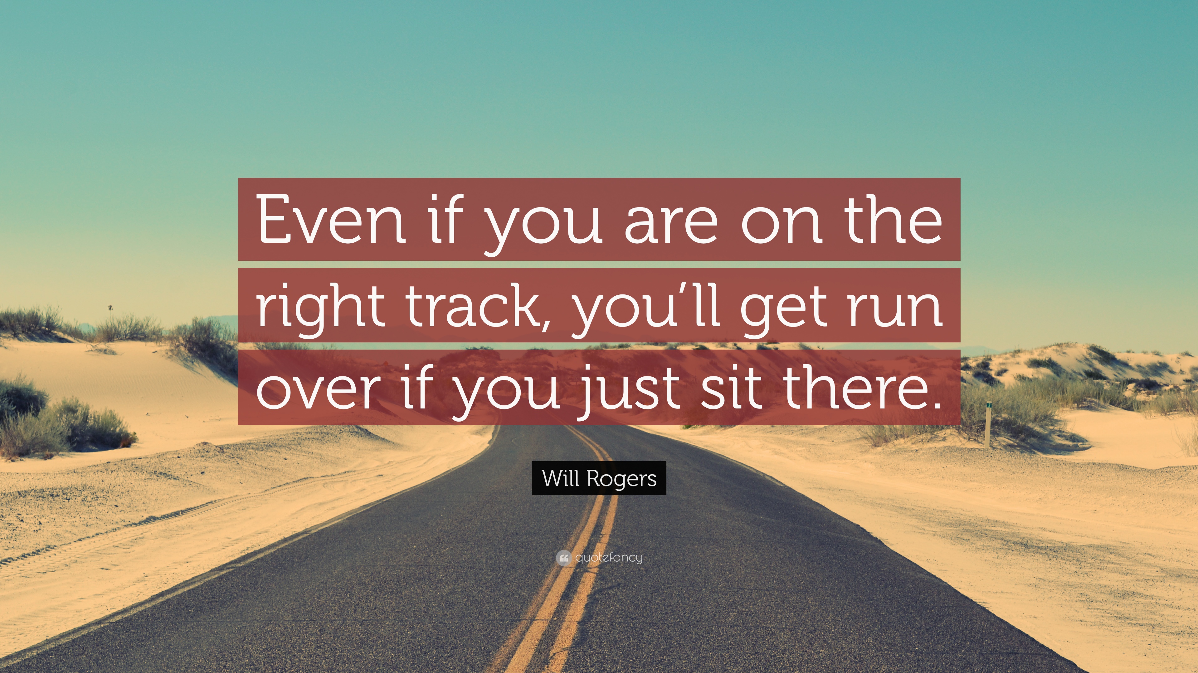images Even If You're On The Right Track You'll Get Run Over If You Just Sit There get run over if you just sit there