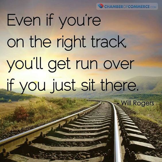 images Even If You're On The Right Track You'll Get Run Over If You Just Sit There will rogers