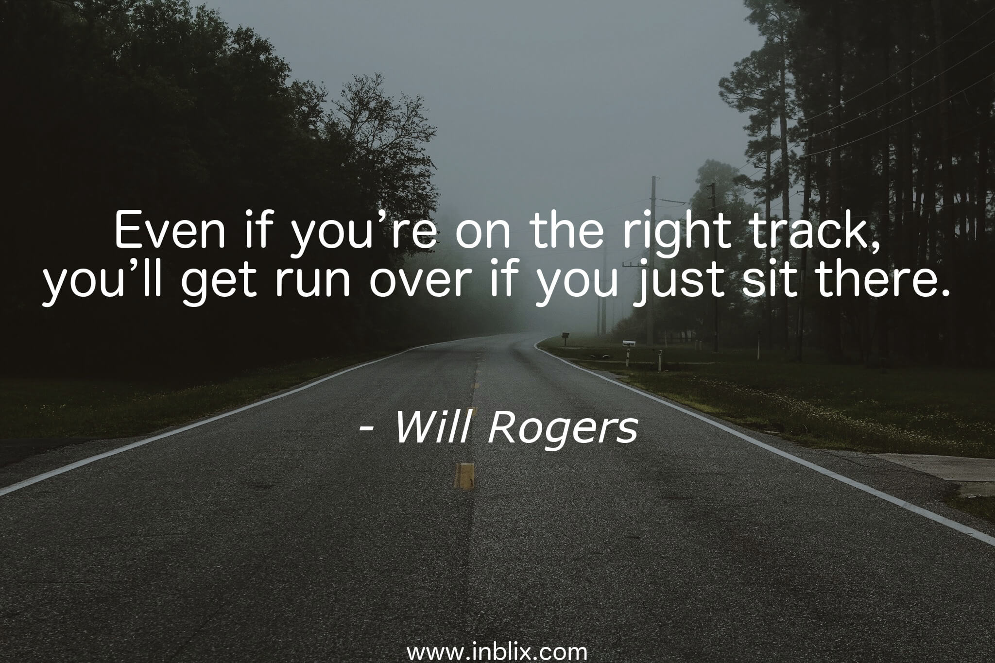 pics Even If You're On The Right Track You'll Get Run Over If You Just Sit There right track archives quotepics com