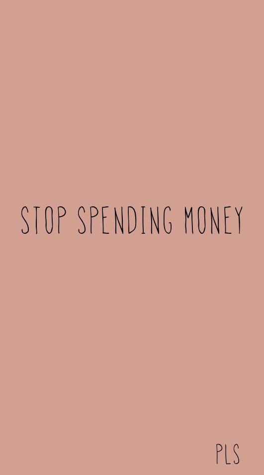 Featured image of post Stop Spending Money Phone Wallpaper